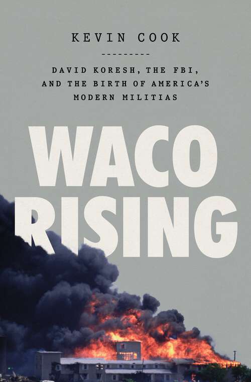 Book cover of Waco Rising: David Koresh, the FBI, and the Birth of America's Modern Militias