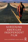 Screening American Independent Film (Screening Cinema)