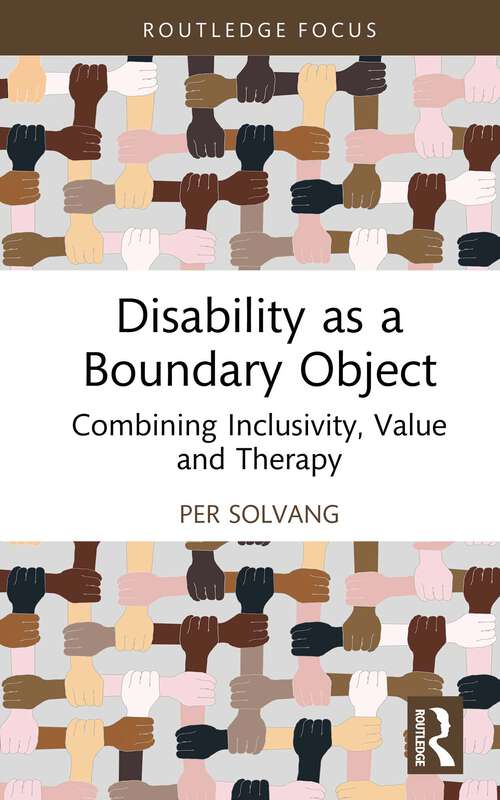 Book cover of Disability as a Boundary Object: Combining Inclusivity, Value and Therapy (1) (Routledge Advances in Disability Studies)