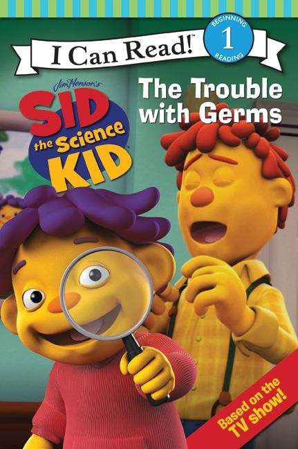 Book cover of Sid the Science Kid: The Trouble with Germs (I Can Read!: Level 1)