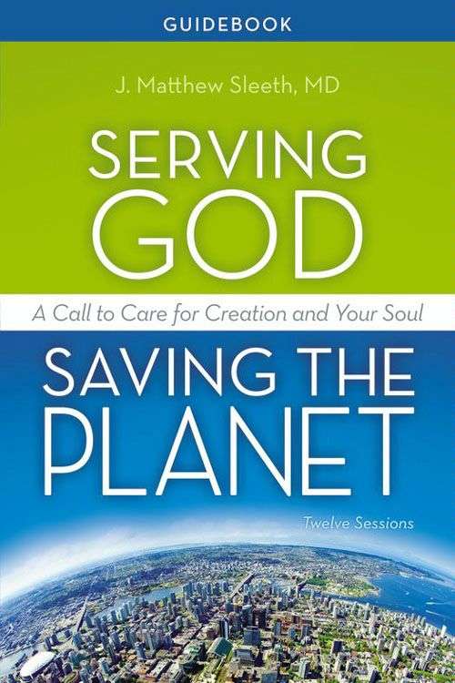 Book cover of Serving God, Saving the Planet Guidebook: A Call to Care for Creation and Your Soul