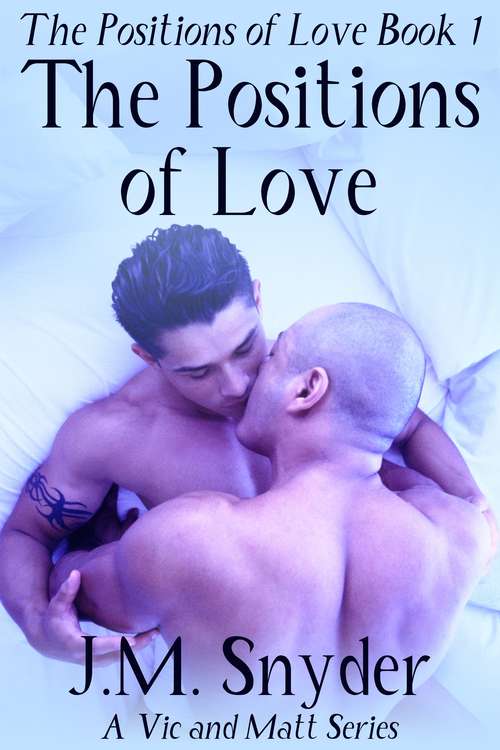 Book cover of The Positions of Love (Vic and Matt: Positions of Love #1)