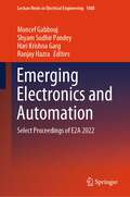 Emerging Electronics and Automation: Select Proceedings of E2A 2022 (Lecture Notes in Electrical Engineering #1088)