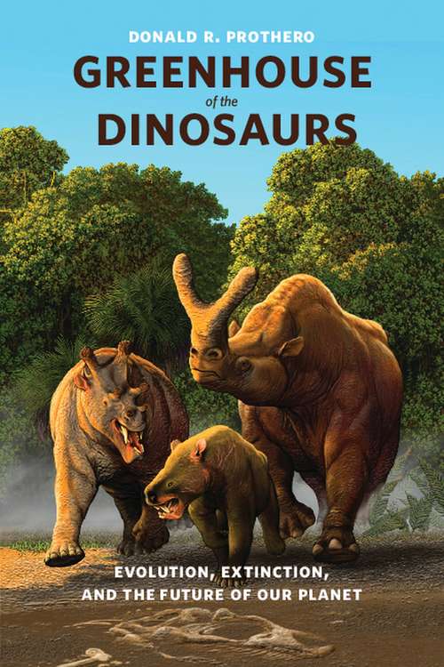 Book cover of Greenhouse of the Dinosaurs: Evolution, Extinction, and the Future of Our Planet