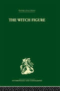 The Witch Figure: Folklore essays by a group of scholars in England honouring the 75th birthday of Katharine M. Briggs (Anthropology and Ethnography #VI)