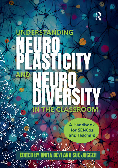Book cover of Understanding Neuroplasticity and Neurodiversity in the Classroom: A Handbook for SENCos and Teachers (1)
