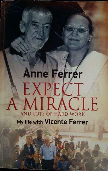 Book cover of Expect A Miracle and Lots of Hard Work: My life with Vicente Ferrer
