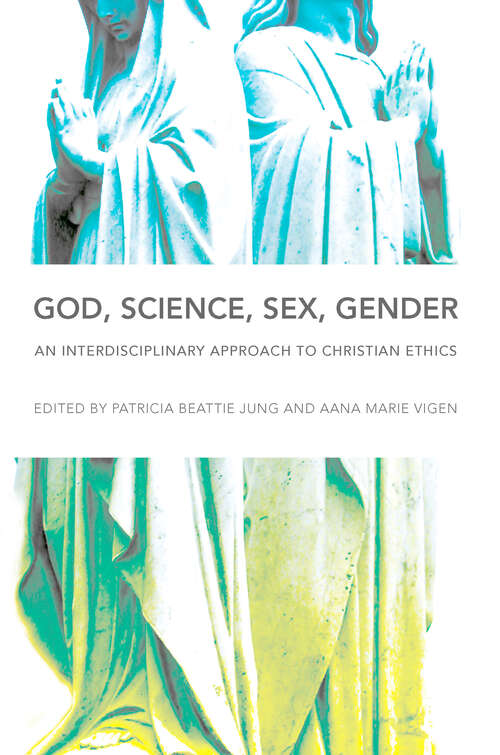 Book cover of God, Science, Sex, Gender: An Interdisciplinary Approach to Christian Ethics