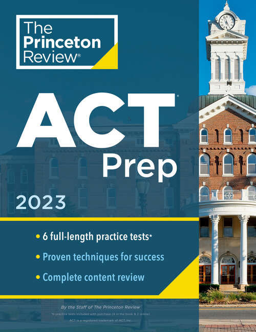 Book cover of Princeton Review ACT Prep, 2023: 6 Practice Tests + Content Review + Strategies (College Test Preparation)