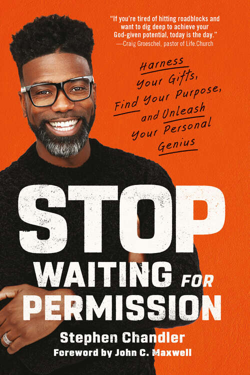 Book cover of Stop Waiting for Permission: Harness Your Gifts, Find Your Purpose, and Unleash Your Personal Genius