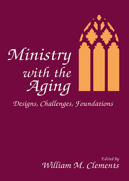 Ministry With the Aging: Designs, Challenges, Foundations