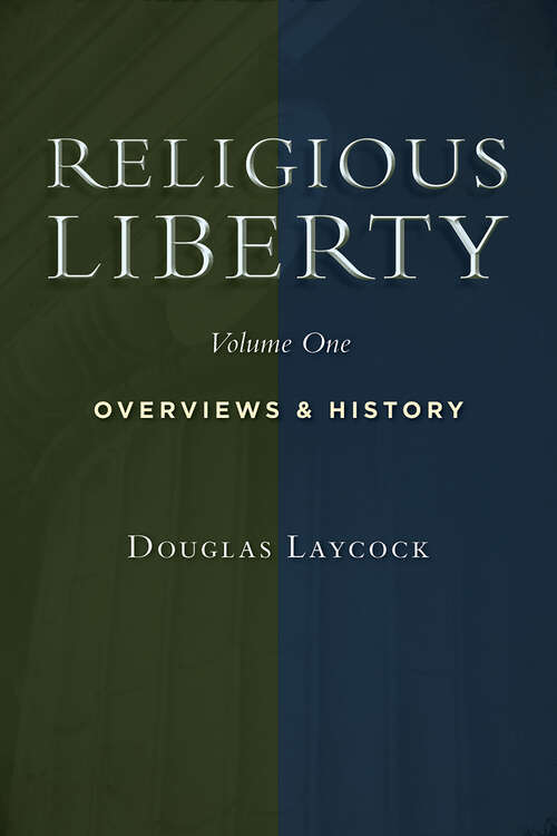 Book cover of Religious Liberty, Vol. 1: Overviews and History (Emory University Studies in Law and Religion)