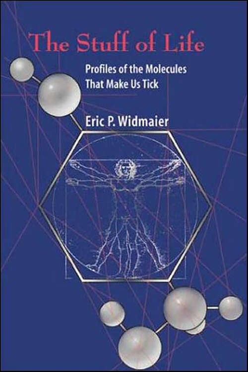 Book cover of The Stuff of Life: Profiles of the Molecules That Make Us Tick