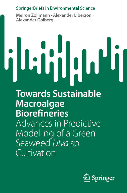 Book cover of Towards Sustainable Macroalgae Biorefineries: Advances in Predictive Modelling of a Green Seaweed Ulva sp. Cultivation (SpringerBriefs in Environmental Science)