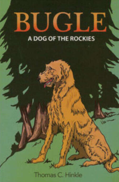 Book cover of Bugle: A Dog of the Rockies (Famous Dog Stories)