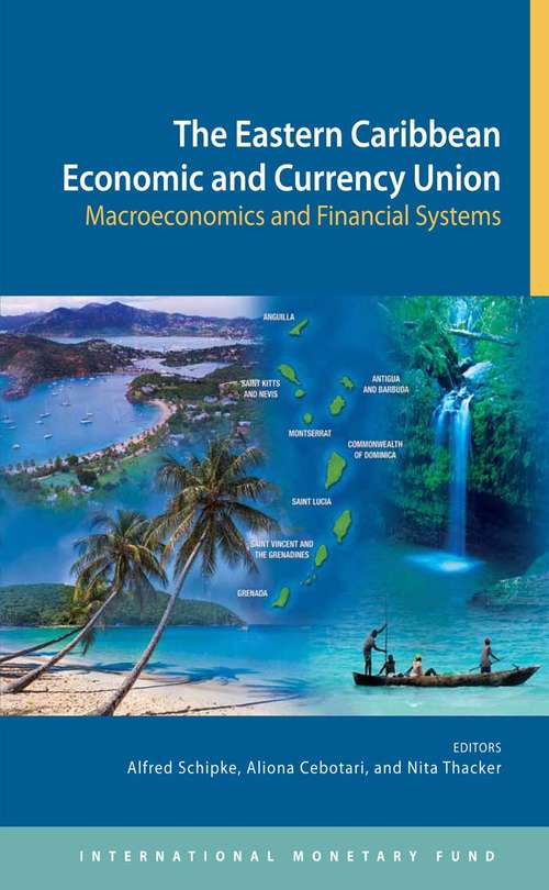 The Eastern Caribbean Economic and Currency Union: Macroeconomics and Financial Systems