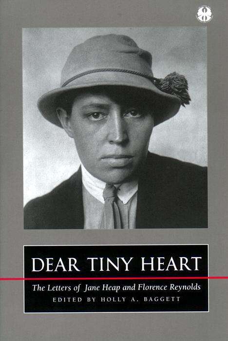 Book cover of Dear Tiny Heart: The Letters of Jane Heap and Florence Reynolds (The Cutting Edge: Lesbian Life and Literature Series)