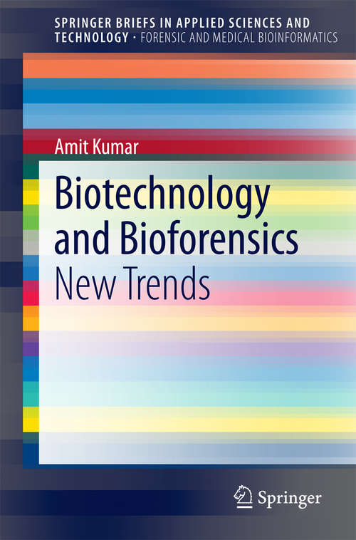 Biotechnology and Bioforensics: New Trends (SpringerBriefs in Applied Sciences and Technology)