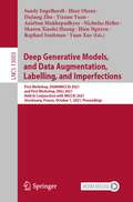 Deep Generative Models, and Data Augmentation, Labelling, and Imperfections: First Workshop, DGM4MICCAI 2021, and First Workshop, DALI 2021, Held in Conjunction with MICCAI 2021, Strasbourg, France, October 1, 2021, Proceedings (Lecture Notes in Computer Science #13003)
