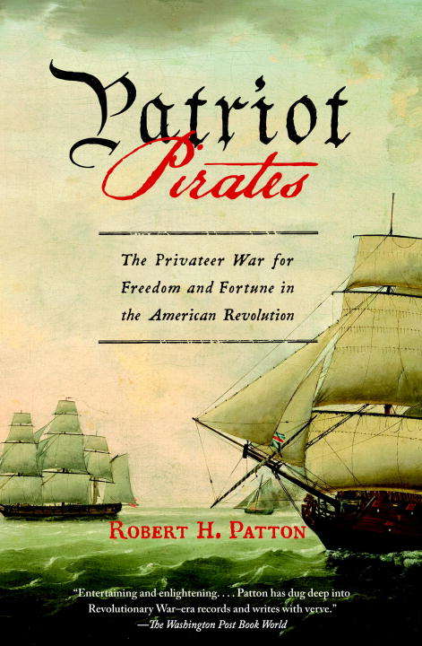 Book cover of Patriot Pirates: The Privateer War for Freedom and Fortune in the American Revolution