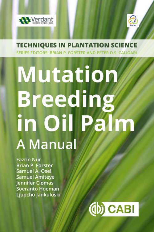 Mutation Breeding in Oil Palm: A Manual (Techniques in Plantation Science #5)