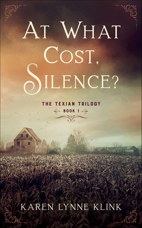 Book cover of At What Cost, Silence?: The Texian Trilogy, Book 1 (The Texian Trilogy)