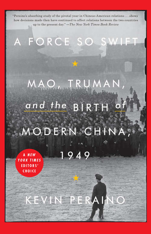 Book cover of A Force So Swift: Mao, Truman, and the Birth of Modern China, 1949