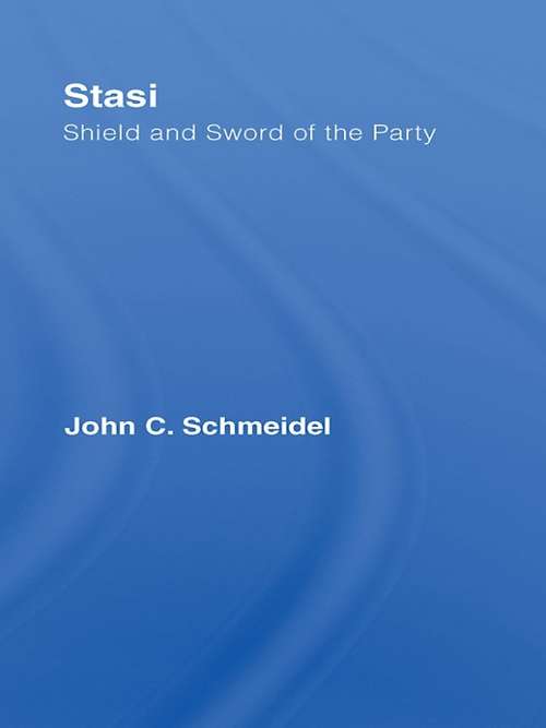 Stasi: Shield and Sword of the Party (Studies in Intelligence)