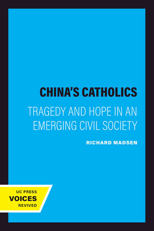 Book cover of China's Catholics: Tragedy and Hope in an Emerging Civil Society (Comparative Studies in Religion and Society #12)