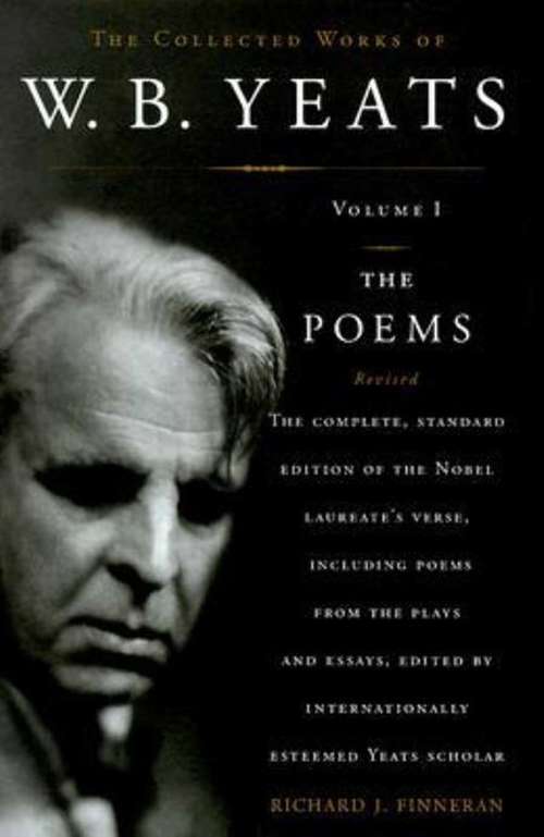 The Collected Works of W. B. Yeats Volume I: Revised Second Edition