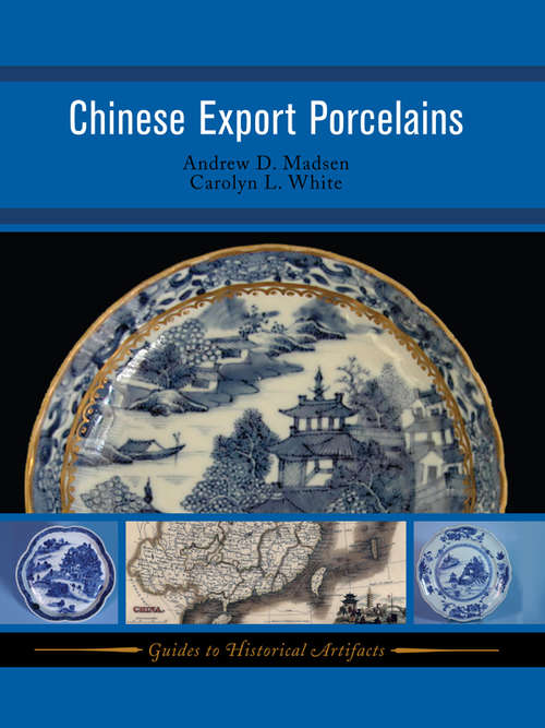 Chinese Export Porcelains (Guides To Historical Artifacts Ser. #1)