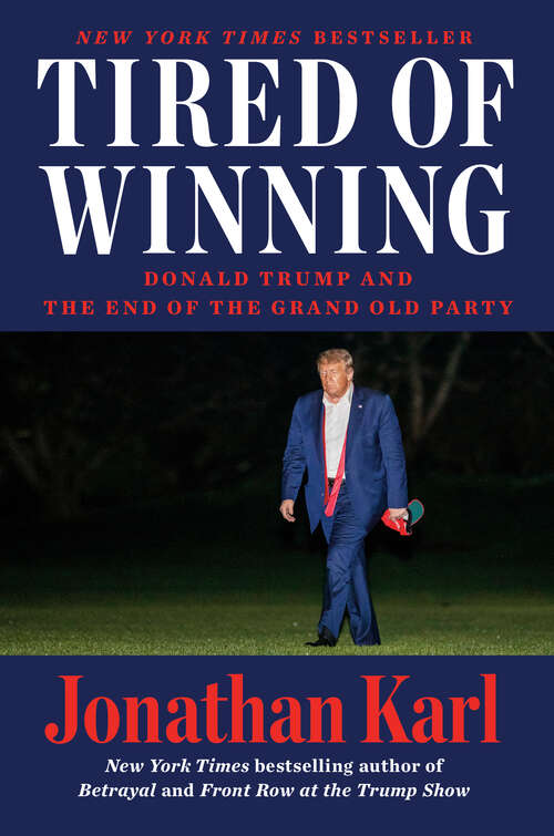 Book cover of Tired of Winning: Donald Trump and the End of the Grand Old Party
