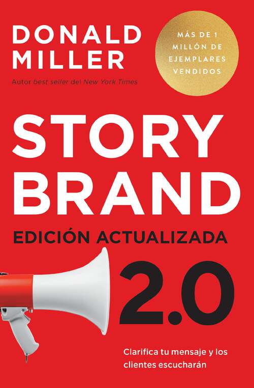Book cover of Storybrand 2.0 Edición actualizada: Clarifica tu mensaje y los clientes escucharán