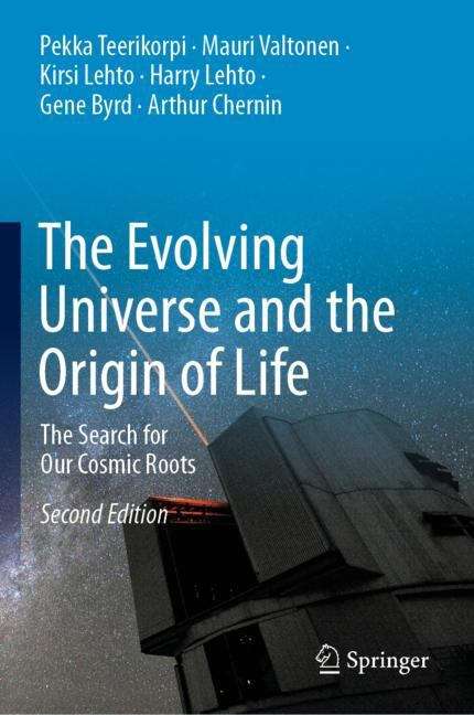 The Evolving Universe and the Origin of Life: The Search for Our Cosmic Roots (Lecture Notes In Mathematics #Vol. 736)