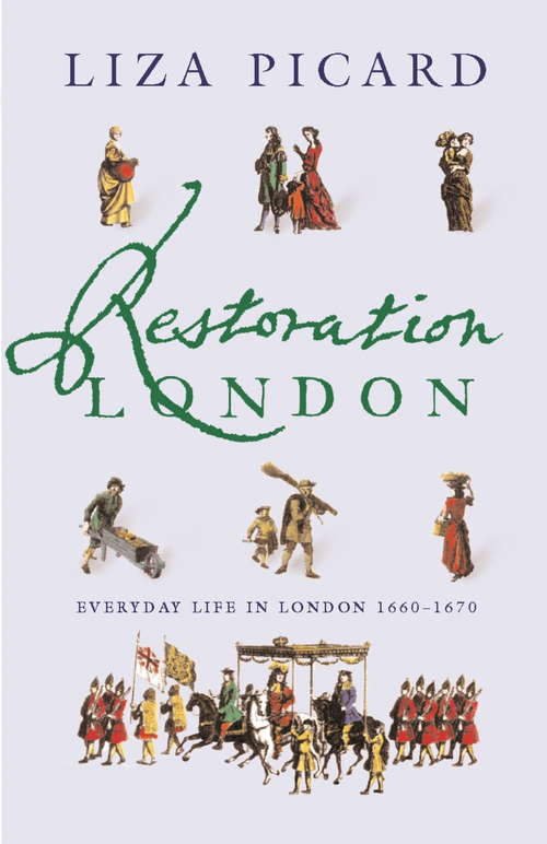 Book cover of Restoration London: Everyday Life In The 1660s