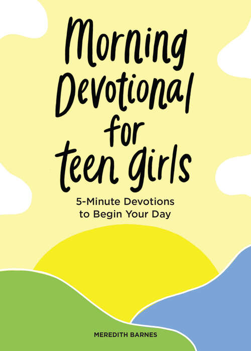 Book cover of Morning Devotional for Teen Girls: 5-Minute Devotions to Begin Your Day