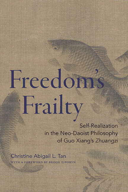 Book cover of Freedom's Frailty: Self-Realization in the Neo-Daoist Philosophy of Guo Xiang's Zhuangzi (SUNY series in Chinese Philosophy and Culture)