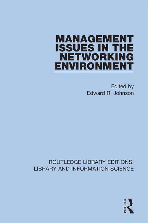 Management Issues in the Networking Environment (Routledge Library Editions: Library and Information Science #56)