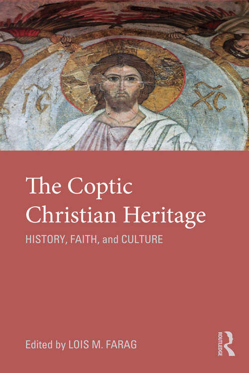 Book cover of The Coptic Christian Heritage: History, Faith and Culture