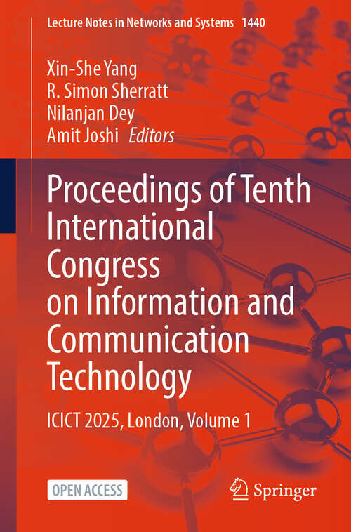 Book cover of Proceedings of Tenth International Congress on Information and Communication Technology: ICICT 2025, London, Volume 1 (Lecture Notes in Networks and Systems #1440)