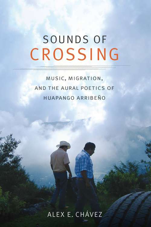 Book cover of Sounds of Crossing: Music, Migration, and the Aural Poetics of Huapango Arribeño