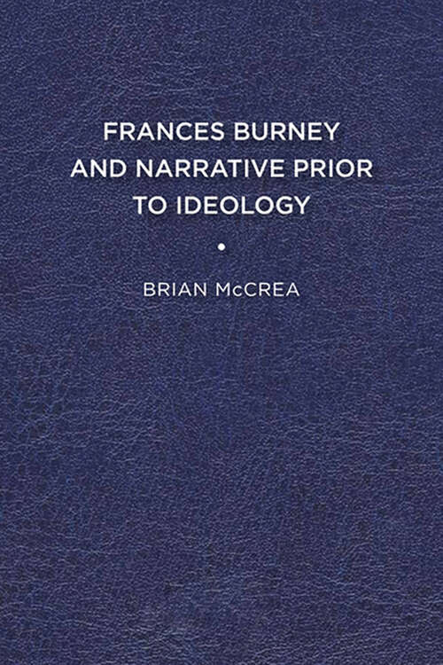 Book cover of Frances Burney and Narrative Prior to Ideology