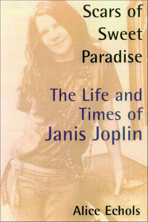 Book cover of Scars of Sweet Paradise: The Life and Times of Janis Joplin