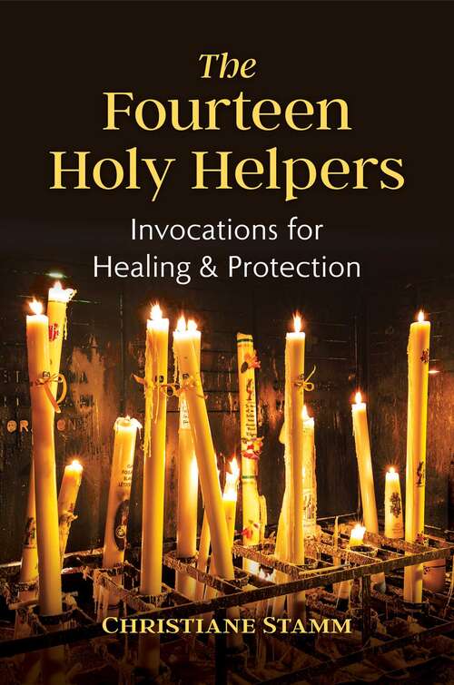 Book cover of The Fourteen Holy Helpers: Invocations for Healing and Protection