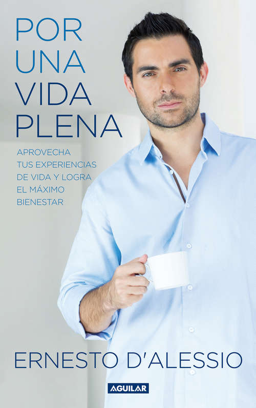Book cover of Por una vida plena. Aprovecha tus experiencias de vida y logra el máximo bienestar