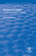 Poetics of Critique: The Interdisciplinarity of Textuality (Routledge Revivals Ser.)