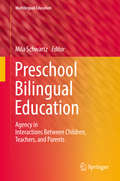 Preschool Bilingual Education: Agency In Interactions Between Children, Teachers, And Parents (Multilingual Education #25)
