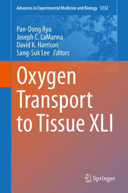 Oxygen Transport to Tissue XLI (Advances in Experimental Medicine and Biology #1232)