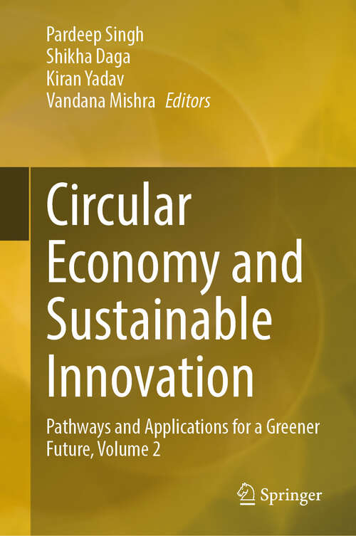 Book cover of Circular Economy and Sustainable Innovation: Pathways and Applications for a Greener Future, Volume 2