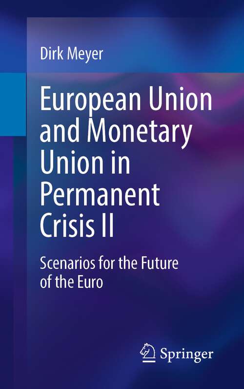 European Union and Monetary Union in Permanent Crisis II: Scenarios for the future of the euro